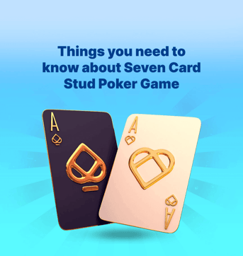 Things you need to know about Seven Card Stud Poker Game